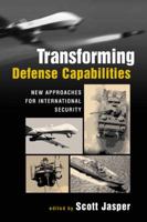 Transforming Defense Capabilities: New Approaches for International Security 1588266109 Book Cover