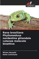 Rana brasiliana Phyllomedusa nordestina ghiandole cutanee molecole bioattive (Italian Edition) 6209703313 Book Cover