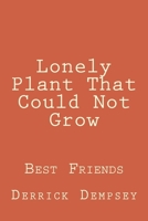 Lonely Plant That Could Not Grow 1499222661 Book Cover