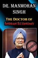 Dr. Manmohan Singh: The Doctor of Indian Economy by History Horizon B0DRP2RP2V Book Cover