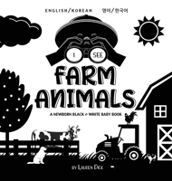 I See Farm Animals: Bilingual (English / Korean) (영어 / 한국어) A Newborn Black & White Baby Book (High-Contrast Design ... Children's Learning B 1774763532 Book Cover