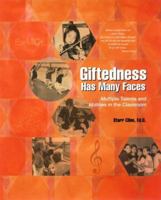 Giftedness Has Many Faces: Multiple Talents and Abilities in the Classroom 1890817945 Book Cover