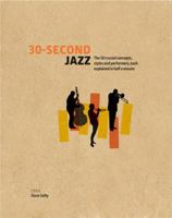 30-Second Jazz: The 50 crucial concepts, styles and performers, each explained in half a minute 1782403094 Book Cover