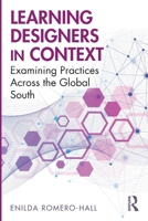 Learning Designers in Context: Examining Practices Across the Global South 1032219238 Book Cover