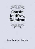 Cousin Jouffroy, Damiron 0353750638 Book Cover