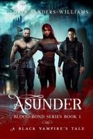 Asunder - The Blood Bond Series - A Black Vampires' Tale B08QT19J8T Book Cover