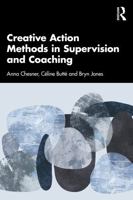 Creative Action Methods in Supervision and Coaching 1032564660 Book Cover