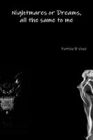 Nightmares or Dreams, all the same to me 1304693139 Book Cover