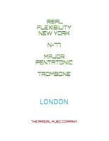 REAL FLEXIBILITY NEW YORK N-77 MAJOR PENTATONIC TROMBONE: LONDON B08R6PFQH8 Book Cover