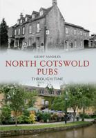 North Cotswold Pubs Through Time 1445604019 Book Cover