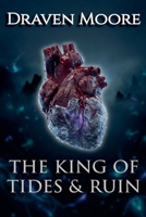 The King Of Tides & Ruin (The Salted Heart) B0G5Y7GSXK Book Cover