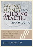 Saving Money and Building Wealth...: How to Do It! 1419692755 Book Cover