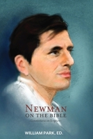 Newman on the Bible: Commentaries on Scripture 1594170436 Book Cover