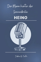 Heino Der Mann hinter der Sonnenbrille: Die transformative Reise der deutschen Folk-Ikone und ihr unvergesslicher Einfluss auf Musik und Kultur (German Edition) B0DRVFVGDM Book Cover
