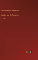 Goethe und die Romantik: 2. Theil 3368228544 Book Cover