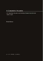A Concrete Atlantis: US Industrial Building and European Modern Architecture 0262022443 Book Cover
