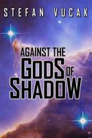 Against The Gods Of Shadow 0648473147 Book Cover