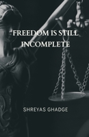 Freedom Is Still Incomplete 9356649294 Book Cover