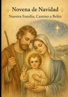 Novena de Navidad: Nuestra Familia, Camino a Belén (Spanish Edition) B0G7RDWWXL Book Cover