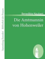 Die Amtmannin Von Hohenweiler 1482655756 Book Cover