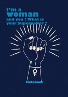 I'm a woman and you ? what is your superpower ? - notebook: Notebook | 7 x 10 inches | 102 high quality pages | Paperback | Ideal personal diary | ... notebook | blue background closed fist 1700945300 Book Cover