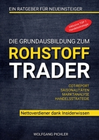 Die Grundausbildung zum Rohstoff Trader: Nettoverdiener dank Insiderwissen 3734729017 Book Cover