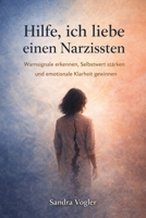 Hilfe, ich liebe einen Narzissten: Warnsignale erkennen, Selbstwert stärken und emotionale Klarheit gewinnen (Toxische Dynamiken erkennen) (German Edition) B0GLHXB5TF Book Cover