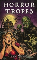 Horror Tropes and What They Tell Us (Rick Wood's Horror Studies) 1916705723 Book Cover