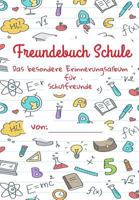 Freundebuch Schule - Das besondere Erinnerungsalbum für meine Schulfreunde: Ein Freundschaftsbuch für Jungen und Mädchen zum Selbst Gestalten 1795815442 Book Cover