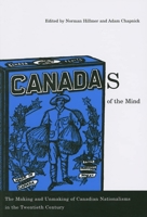 Canadas of the Mind: The Making and Unmaking of Canadian Nationalisms in the Twentieth Century 0773532730 Book Cover