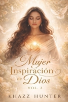 Mujer, Inspiración De Dios Vol. 3 (Spanish Edition) B0GDQF61SL Book Cover
