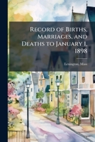 Record of births, marriages, and deaths to January 1, 1898 .. 1245467441 Book Cover