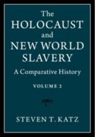 The Holocaust and New World Slavery: Volume 2: A Comparative History 1108699049 Book Cover