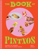 The Book of Pintxos: Discover the Legendary Small Bites of Basque Country 157965987X Book Cover