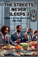 The Streets Never Sleeps 3 Family Is The Root Of All Evil B0F15D2DNT Book Cover
