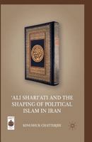 'ali Shari'ati and the Shaping of Political Islam in Iran 1349295116 Book Cover