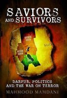 Saviors and Survivors: Darfur, Politics, and the War on Terror 0385525966 Book Cover