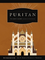 To God's Glory: Lessons on Puritanism: Puritan DVD Workbook 1601786557 Book Cover