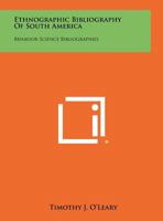 Ethnographic Bibliography of South America: Behavior Science Bibliographies 1258316773 Book Cover