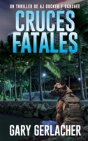Cruces Fatales: Un thriller médico de AJ Docker (Spanish Edition) 168513775X Book Cover