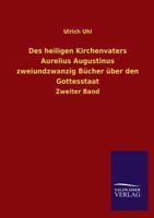 Des Heiligen Kirchenvaters Aurelius Augustinus Zweiundzwanzig Bucher Uber Den Gottesstaat 384602774X Book Cover
