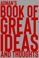 Adnan's Book of Great Ideas and Thoughts: 150 Page Dotted Grid and individually numbered page Notebook with Colour Softcover design. Book format: 6 x 9 in 1700348280 Book Cover
