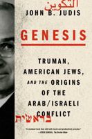 Genesis: Truman, American Jews, and the Origins of the Arab/Israeli Conflict 0374161097 Book Cover