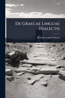 De Graecae Linguae Dialectis (Latin Edition) 1024512320 Book Cover