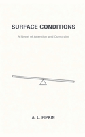 Surface Conditions: A Novel of Attention and Constraint B0GJR2N7HS Book Cover