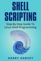 Shell Scripting: Learn Linux Shell Programming Step-By-Step (Bash Scripting, UNIX) 1976217563 Book Cover