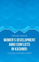 Women's Development Amid Conflicts in Kashmir: A Socio-Cultural Study 1482821605 Book Cover