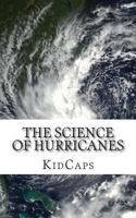 The Science of Hurricanes: Understanding Weather Just for Kids! 1481845462 Book Cover