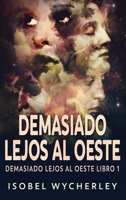 Demasiado Lejos al Oeste 4824180996 Book Cover