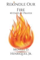 Rekindle Our Fire: 40 Days of Prayer 153498528X Book Cover